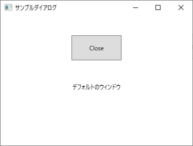 「デフォルトのウィンドウ」の文字と、「Close」ボタンが表示されている